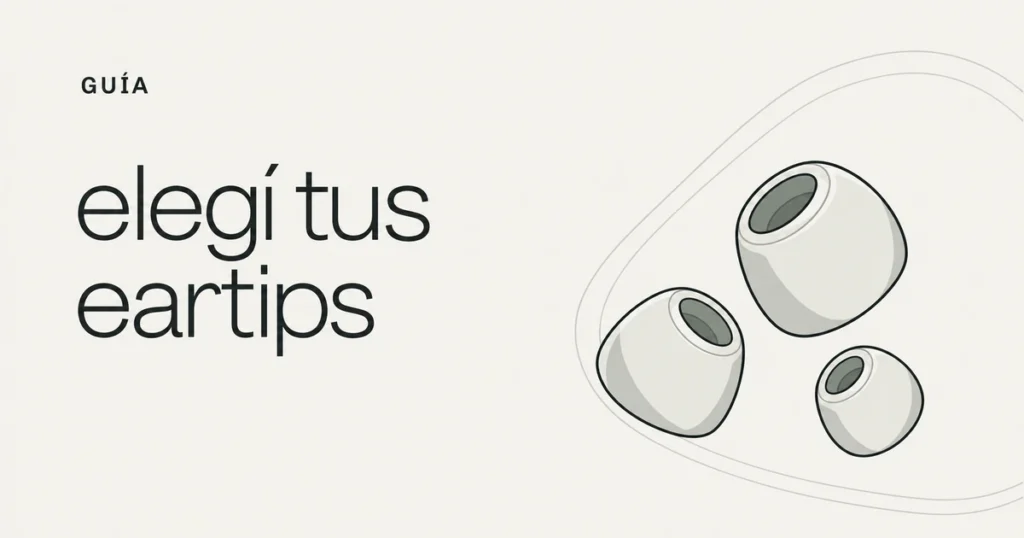 Cómo elegir eartips para tus IEMs